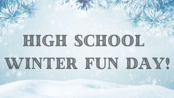 High School Winter Fun Day!