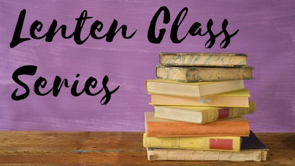 Lenten Class Series