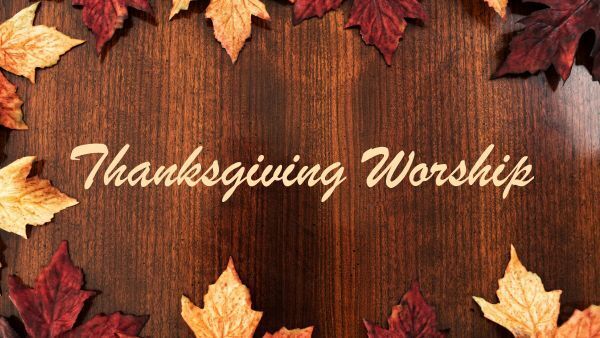 Thanksgiving Worship